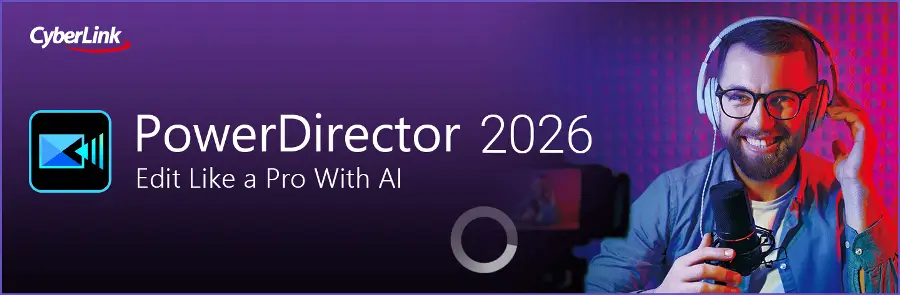 威力导演2026 PowerDirector Ultimate v24.6.1917.0 旗舰版 – 专业视频编辑工具